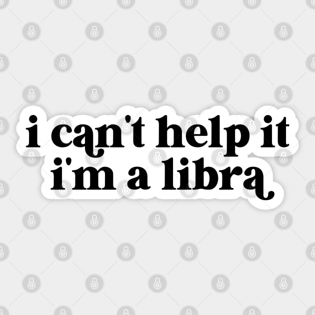 i can't help it i'm a libra Sticker by lilacleopardco